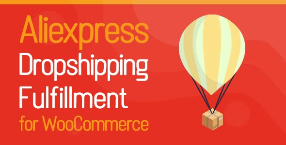 Aliexpress Dropshipping Fulfillment for WooCommerce v1.0.23 GPL